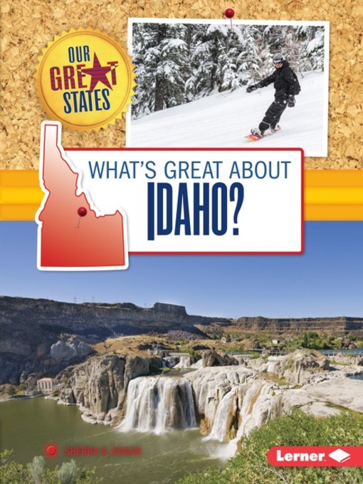 Title details for What's Great about Idaho? by Sherra G. Edgar - Available